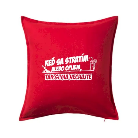Keď sa stratím alebo opijem, tak si ma nechajte