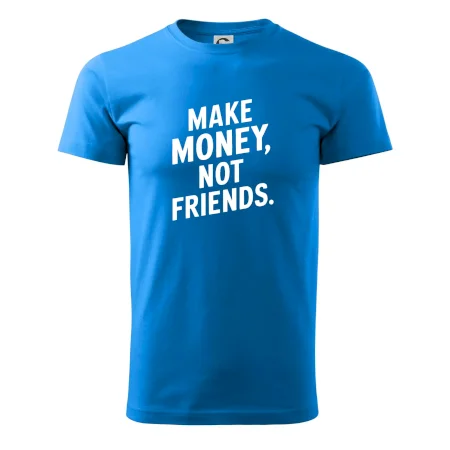 Make money not friends tiskací
