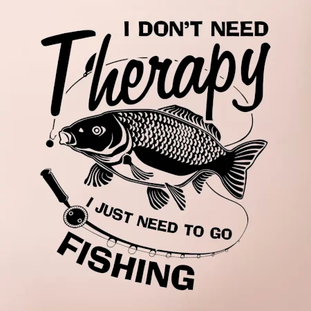 I dont need therapy - fishing