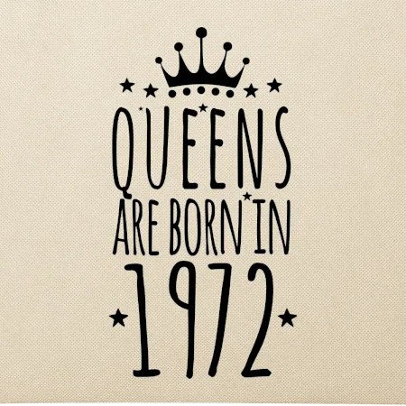 Queens are born in 1972