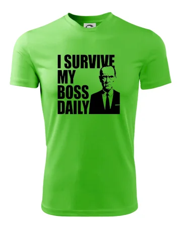 I survive my boss daily