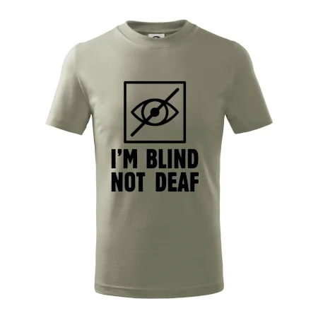 I'm blind not deaf