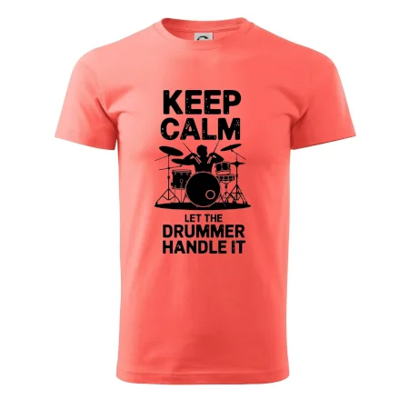Keep Calm and Let The Drummer Handle It