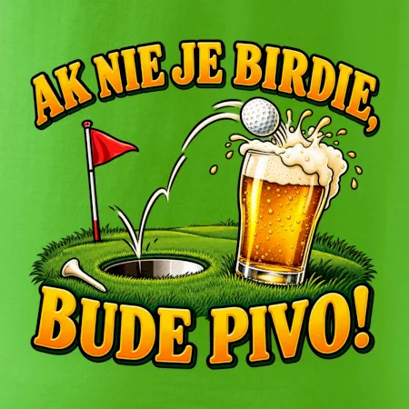 Ak nie je birdie bude pivo