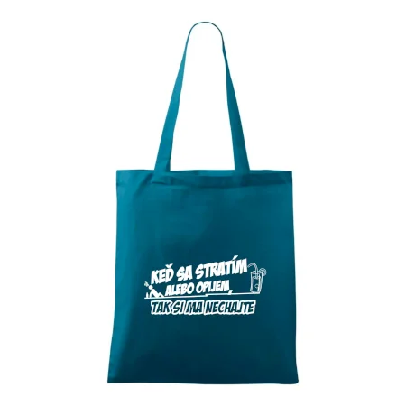 Keď sa stratím alebo opijem, tak si ma nechajte