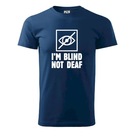 I'm blind not deaf