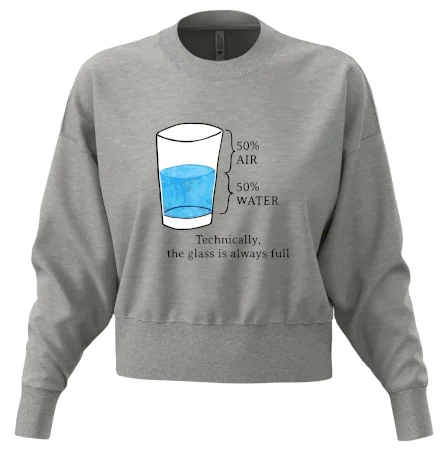 Technically, the glass is always full