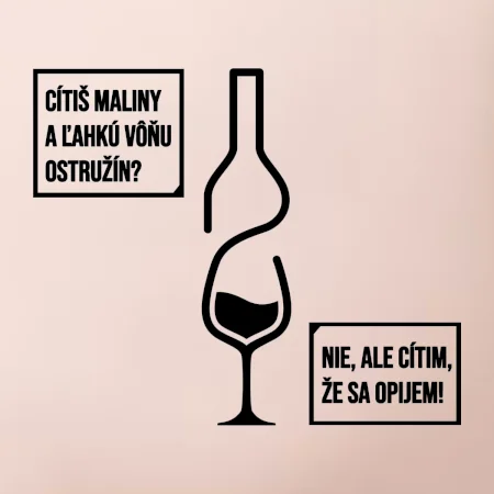 Cítim, že sa opijem!