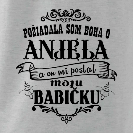 Požiadala som Boha o anjela a on mi poslal moju babičku