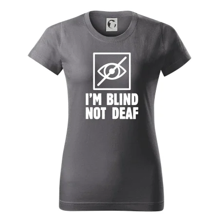 I'm blind not deaf