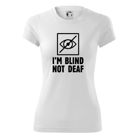 I'm blind not deaf