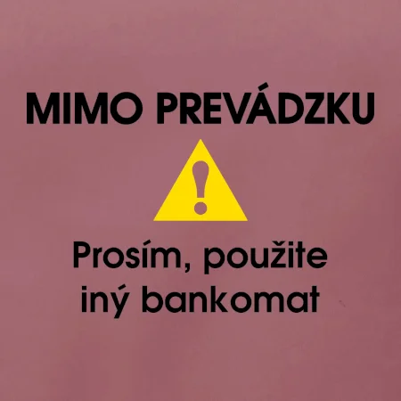 Mimo prevádzku prosím, použite iný bankomat