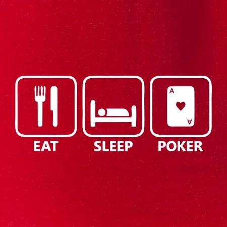 Eat sleep poker