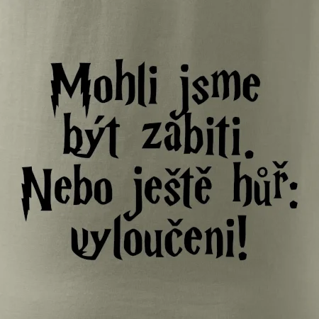 Mohli jsme být zabiti. Nebo ještě hůř vyloučeni