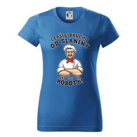 Lepšie brucho od slaniny ako hrb od roboty