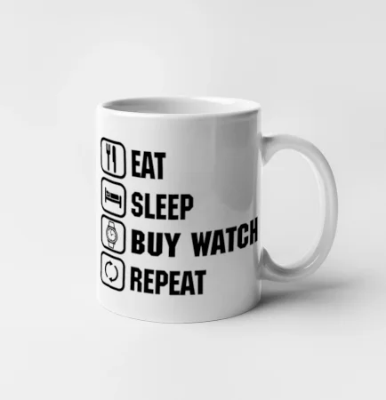 Eat Sleep Buy watch Repeat