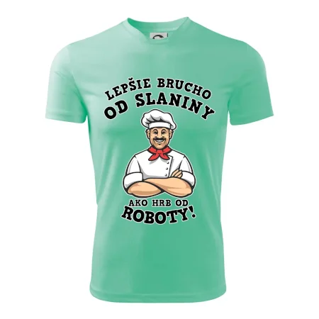 Lepšie brucho od slaniny ako hrb od roboty