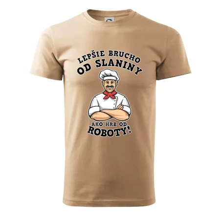 Lepšie brucho od slaniny ako hrb od roboty