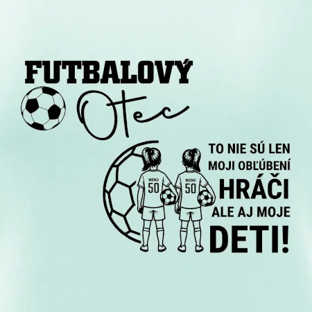 Futbalový otec - Dve dcéry (vaše meno a číslo)