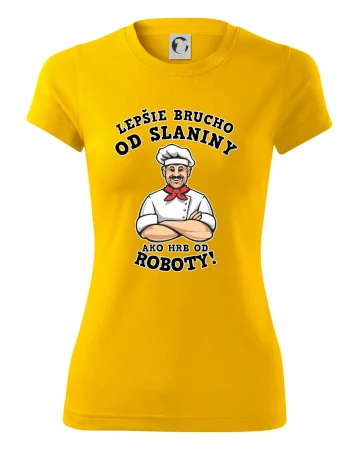 Lepšie brucho od slaniny ako hrb od roboty