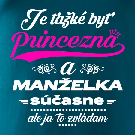 Je ťažké byť princezná manželka