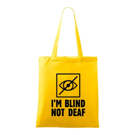 I'm blind not deaf