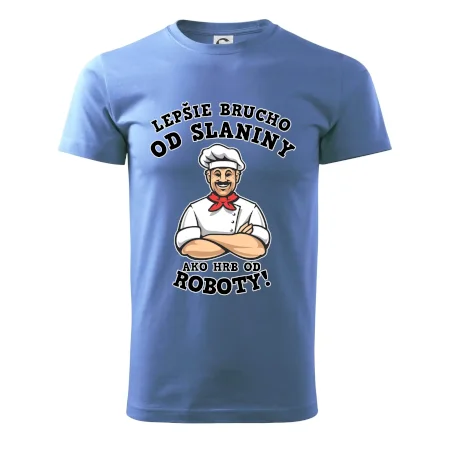 Lepšie brucho od slaniny ako hrb od roboty