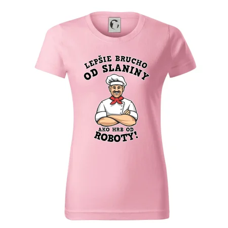 Lepšie brucho od slaniny ako hrb od roboty