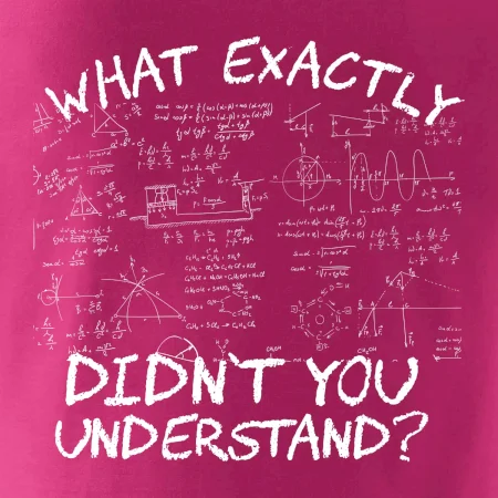 What exactly didn't you understand - physics