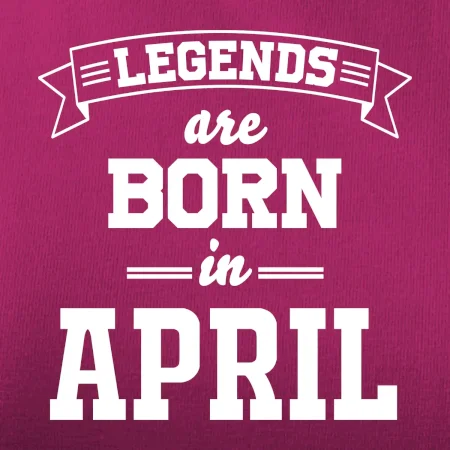 Legends are born in April