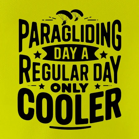 Paragliding Day Like A Regular Day Only Cooler