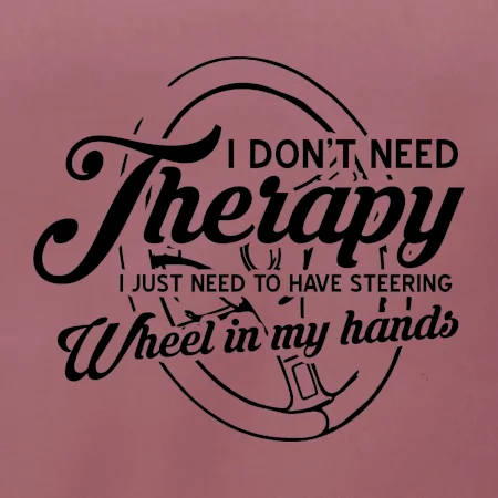 Okrúhly nápis -  I don't need therapy wheel in my hands