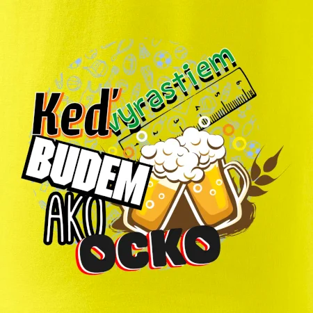 Keď vyrastiem budem ako ocko Pivo