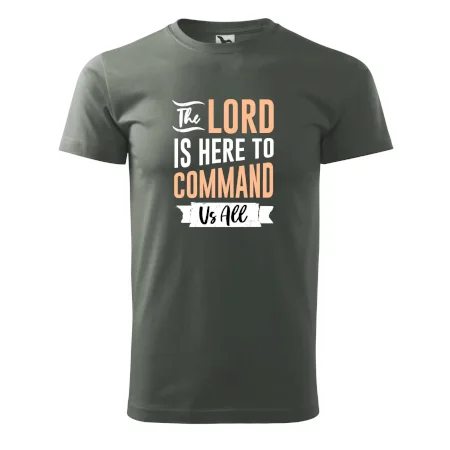 The lord is here to command us all