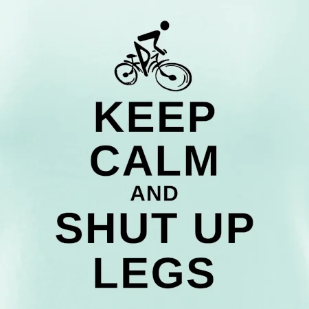 Keep calm and shut your legs