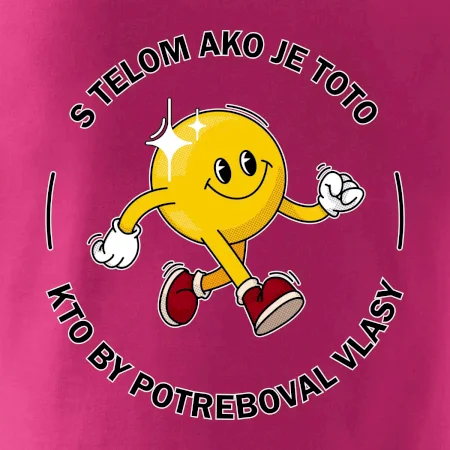 S telom ako je toto, kto by potreboval vlasy