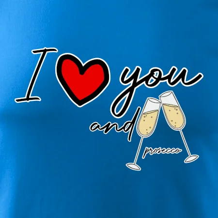 I love you and prosecco