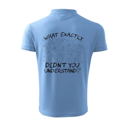 What exactly didn't you understand - physics