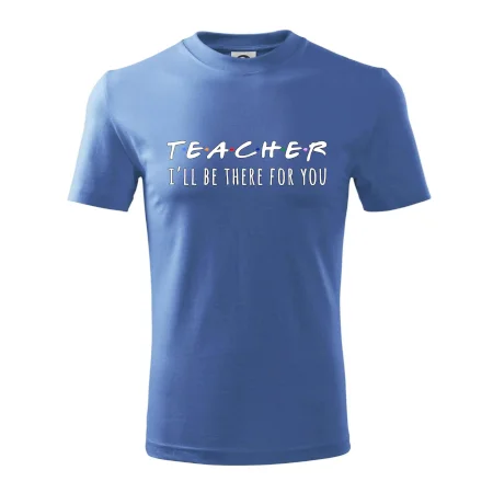 Teacher i'll be there for you