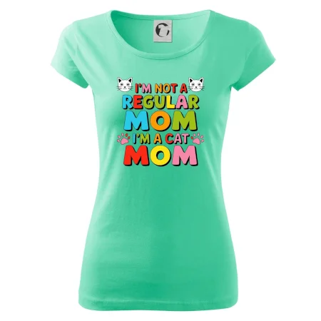 I'm not a regular mom I'm a cat mom