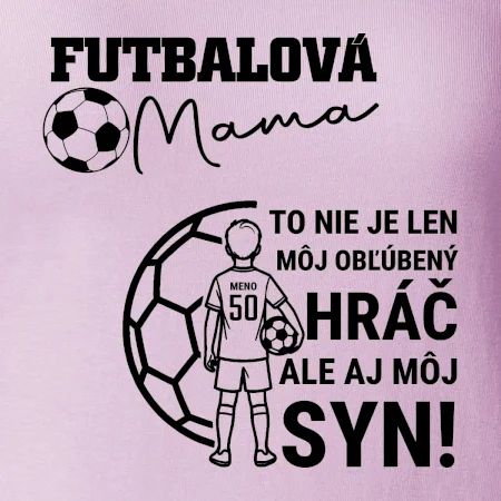 Futbalová mama - Jeden syn (vaše meno a číslo)