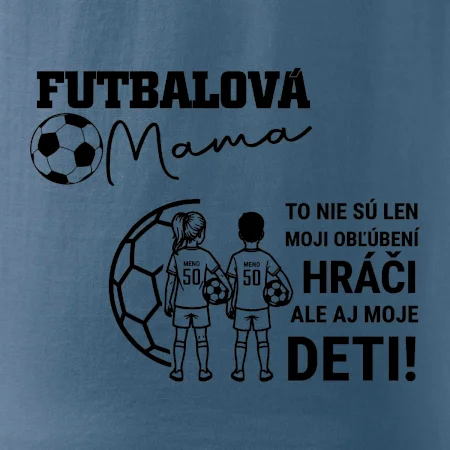 Futbalová mama - syn a dcéra (vaše meno a číslo)
