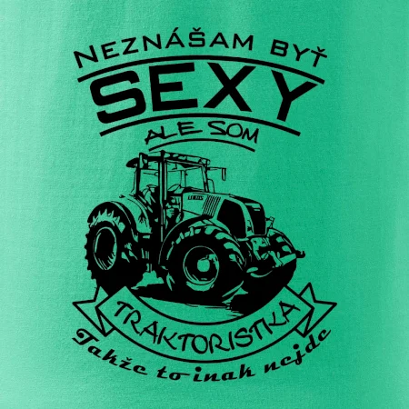 Neznášam byť sexy - Traktoristaka - Traktor