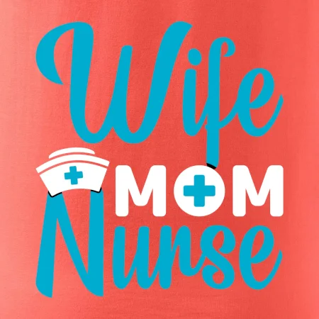 Wife mom nurse