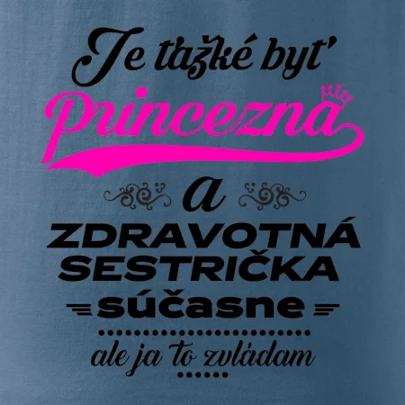 Je ťažké byť princezná zdravotná sestrička