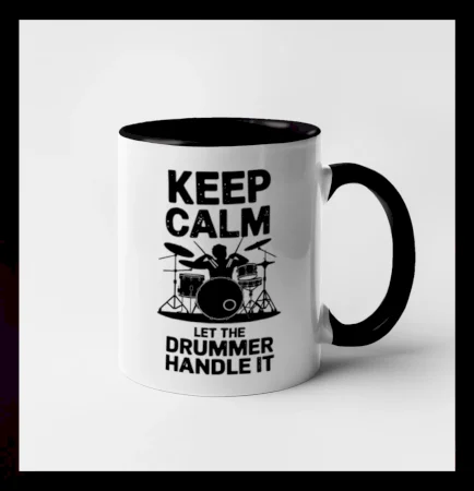 Keep Calm and Let The Drummer Handle It