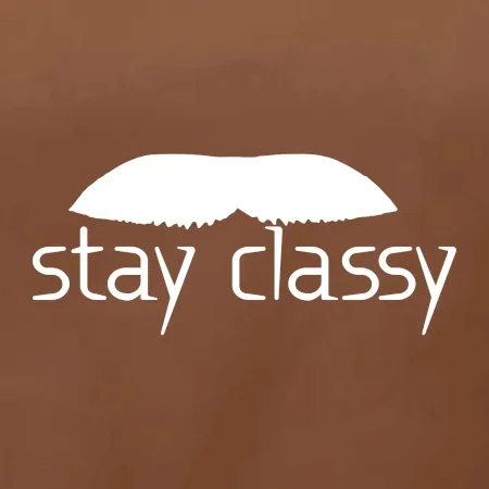 Stay Classy - mustache
