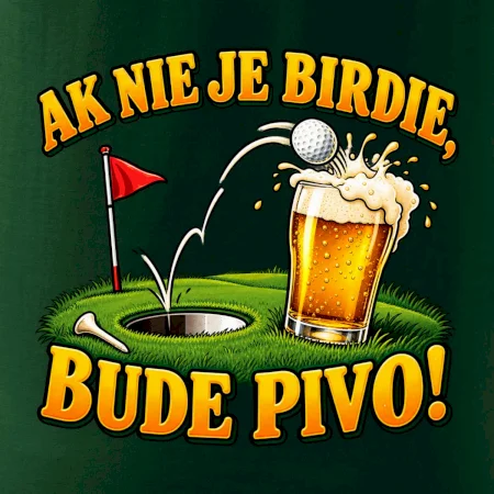Ak nie je birdie bude pivo