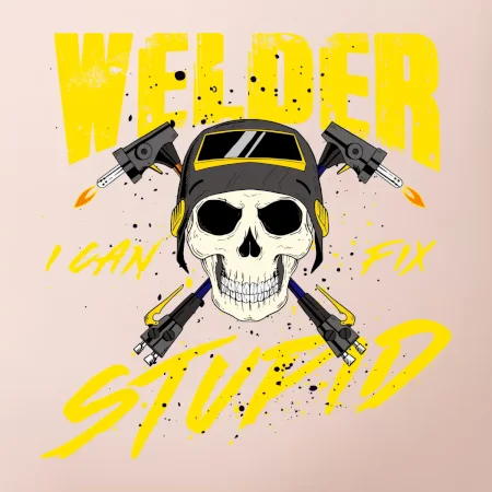 Welder I can fix stupid