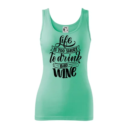 Life is a short to drink bad wine písacie